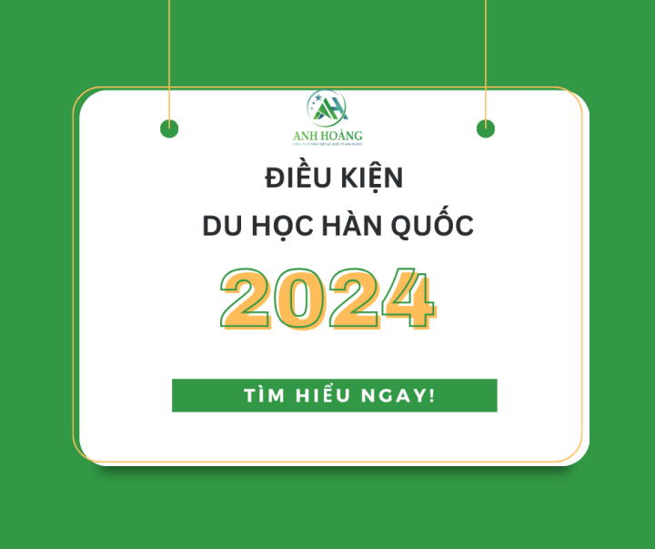 Điều Kiện Du Học Hàn Quốc 2024 Mới Nhất